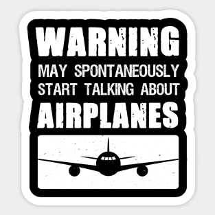 Warning May Spontaneously Start Talking About Airplanes Sticker